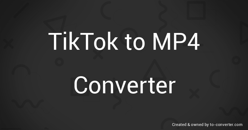 tiktok video converter to mp4